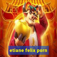 etiane felix porn